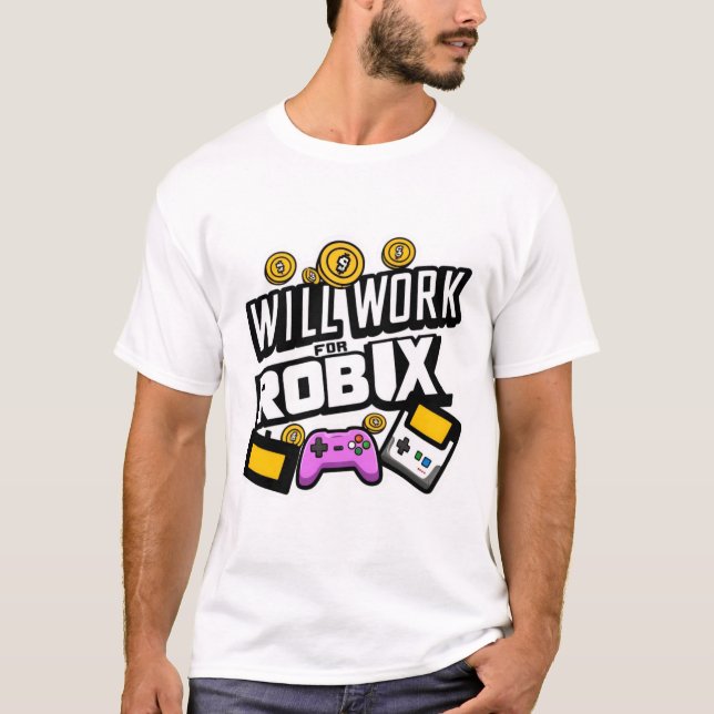 Camiseta Will Work for ROBUX Funny Gaming Blockchain Token  (Frente)