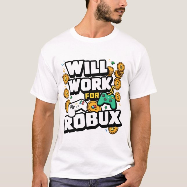 Camiseta Will Work for ROBUX Funny Gaming Blockchain Token  (Frente)