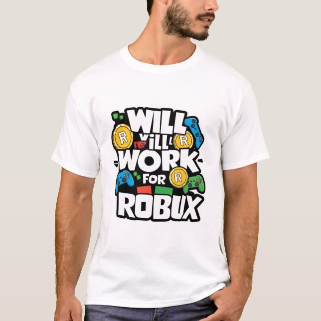 Camiseta Will Work for ROBUX Funny Gaming Blockchain Token  (Frente)