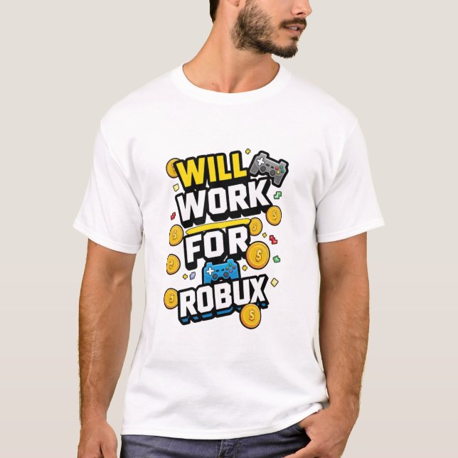 Camiseta Will Work for ROBUX Funny Gaming Blockchain Token  (Frente)