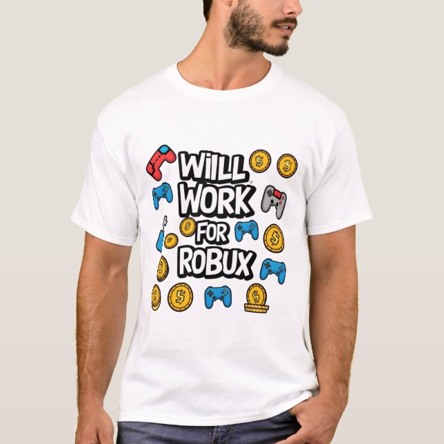 Camiseta Will Work for ROBUX Funny Gaming Blockchain Token  (Frente)