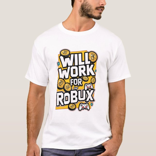 Camiseta Will Work for ROBUX Funny Gaming Blockchain Token  (Frente)