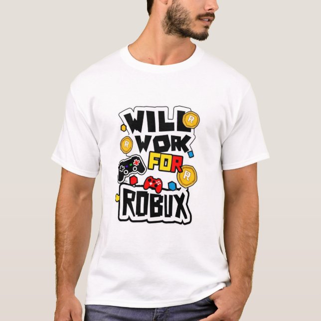 Camiseta Will Work for ROBUX Funny Gaming Blockchain Token  (Frente)