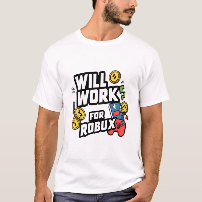 Camiseta Will Work for ROBUX Funny Gaming Blockchain Token  (Frente)