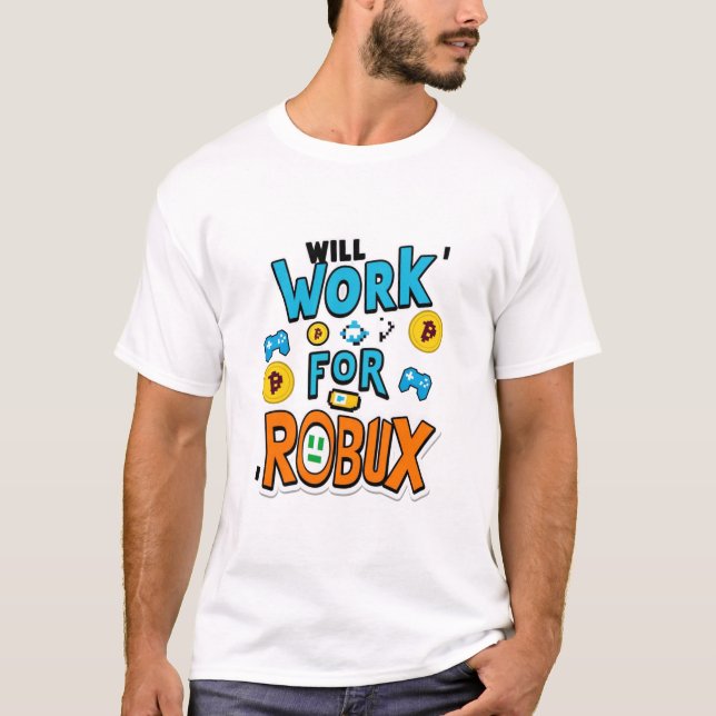 Camiseta Will Work for ROBUX Funny Gaming Blockchain Token  (Frente)