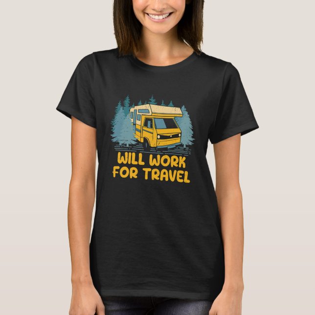Camiseta Will Work for Travel Vacation Traveler Trip Travel (Frente)