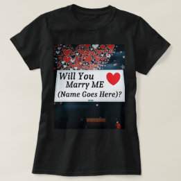 Camiseta Will You Marry Me  (You can add the name!)?