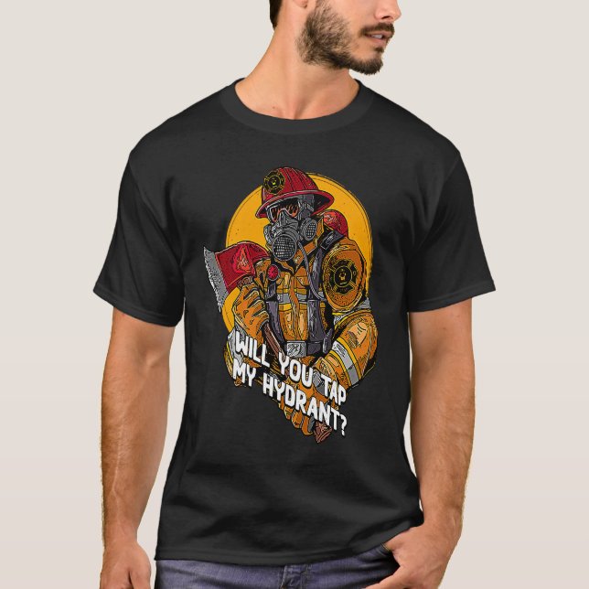 Camiseta Will You Tap My Hydrant  Firefighter Humor Fireman (Frente)