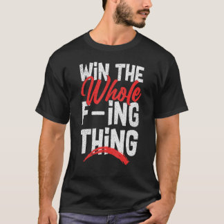 Camiseta Win The Whole F ing Thing 1