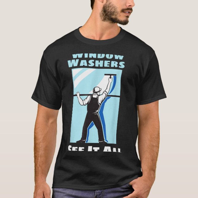 Camiseta Window Washer Funny Window Washing Cleaner Quote  (Frente)