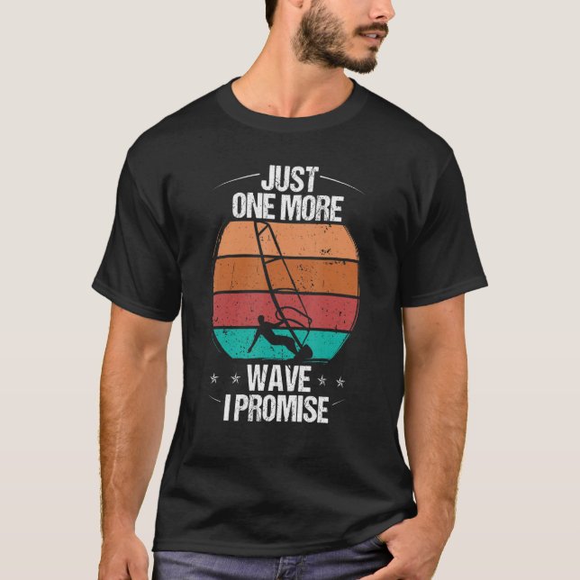 Camiseta Windsurfer Just one more Wave I promise Windsurfin (Frente)