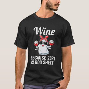 Camiseta Wine Because 2021 Is Boo Sheet Ghost Drink Lover