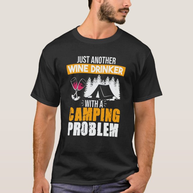 Camiseta Wine Drinker Camping Problem Drinking Sayings Grap (Frente)