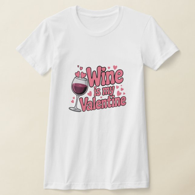 Camiseta Wine Is My Valentine Funny Valentine T-Shirt (Postura )