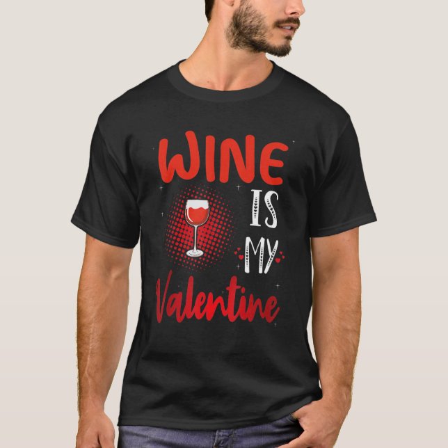 Camiseta Wine Is My Valentine Valentines Day Wine (Frente)