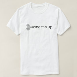 Camiseta Wine Me Up