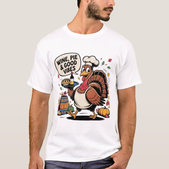 Camiseta Wine Pie and Good Vibes Funny Thanksgiving Turkey  (Frente)