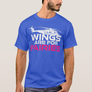 Camiseta Wings Are For Fairies Funny Armee Helicopter Flyin