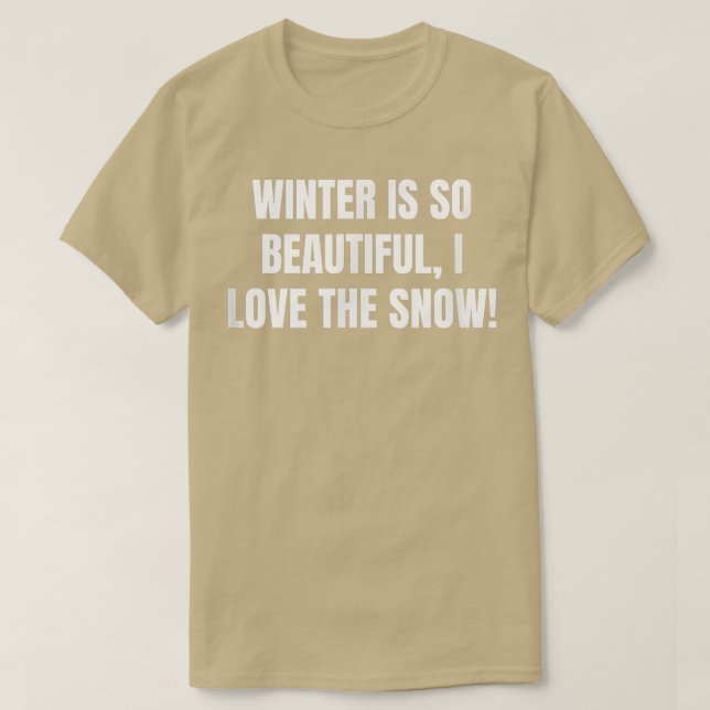 Camiseta Winter is so beautiful, I love the snow! 950 (Frente do Design)