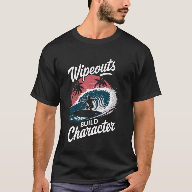 Camiseta Wipeouts Build Character Surfer Funny Surfing (Frente)