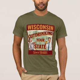 Camiseta Wisconsin Bebendo Mais que o Seu Estado Desde 1848