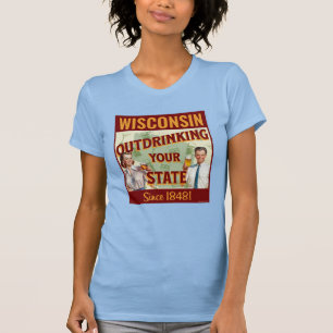 Camiseta Wisconsin Bebendo Mais que o Seu Estado Desde 1848
