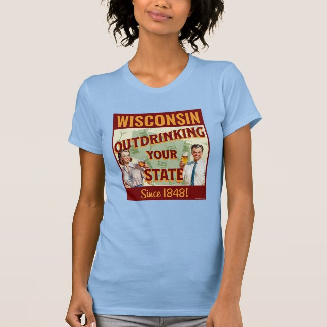 Camiseta Wisconsin Bebendo Mais que o Seu Estado Desde 1848 (Frente)
