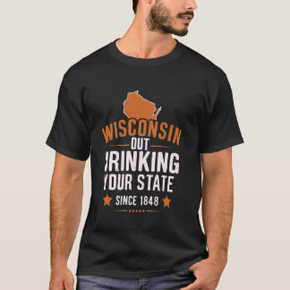 Camiseta Wisconsin Out Bebendo Your State Desde 1848