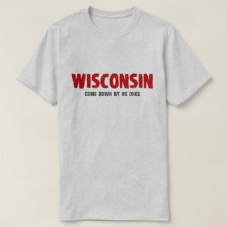 Camiseta Wisconsin - vindo para baixo por nós uma vez