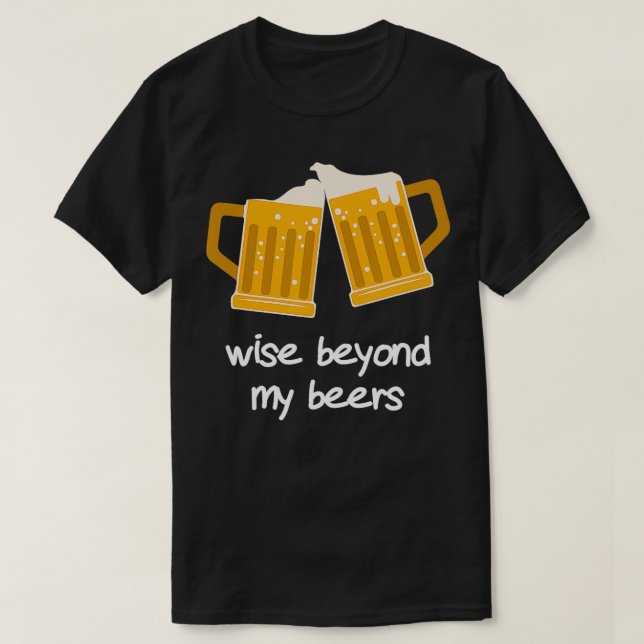 Camiseta Wise Além Das Minhas Cervejas Engraçado (Frente do Design)