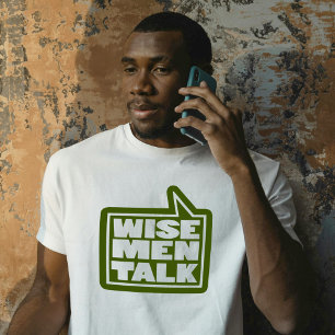 Camiseta "Wise men talk" significa citar t-shirt verde