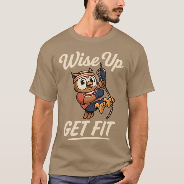 Camiseta Wise Up Get Fit Owl Rope Climbing Gym Workout (Frente)