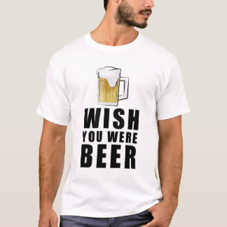 Camiseta Wish You Were Beer - Funny Design