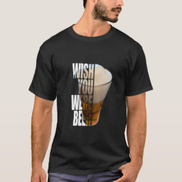 Camiseta Wish You Were Beer" Funny Drinking Pun Design