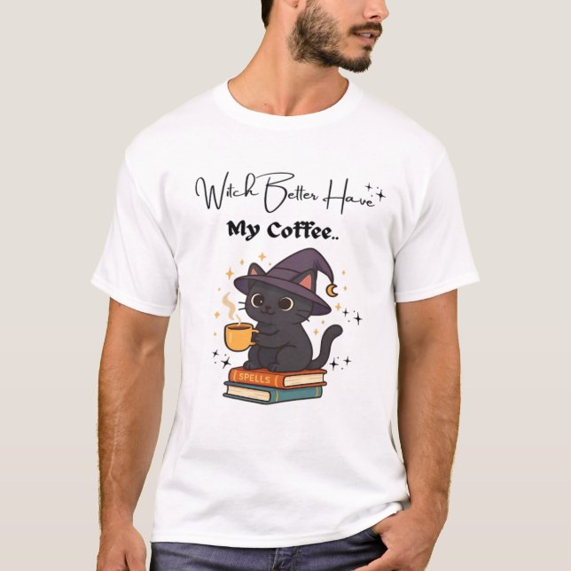 Camiseta Witch Better Have My Coffee Classic T-Shirt (Frente)