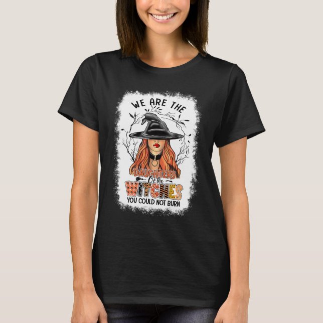 Camiseta Witch We Are The Daughters Of The Witches You Coul (Frente)
