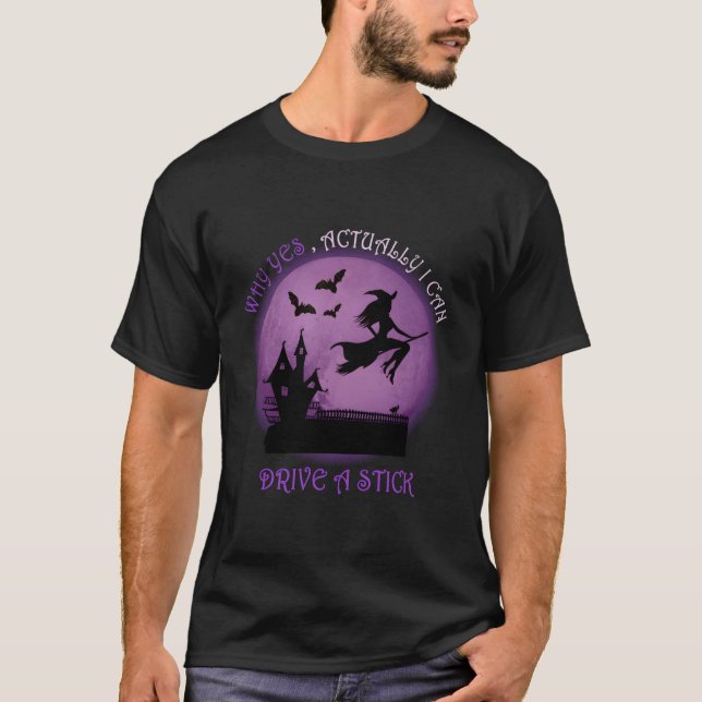 Camiseta Witch Why Yes Actually I Can Drive A Stick (Frente)