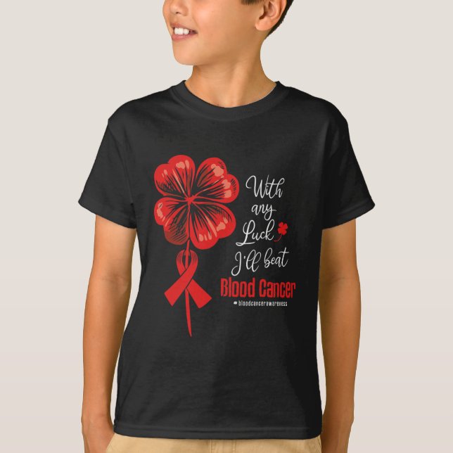 Camiseta With Any Luck I'll Beat Blood Cancer Awareness  (Frente)