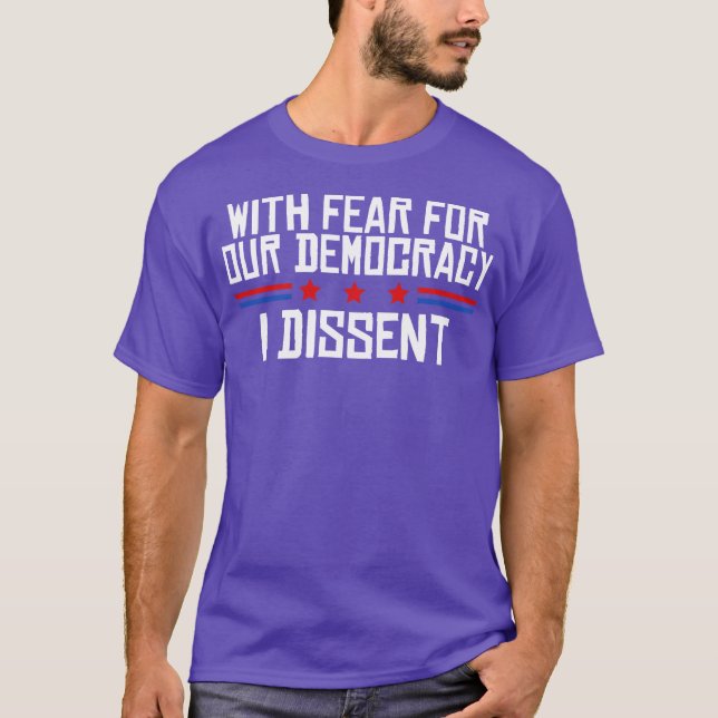 Camiseta With Fear For Our Democracy I Dissent (Frente)
