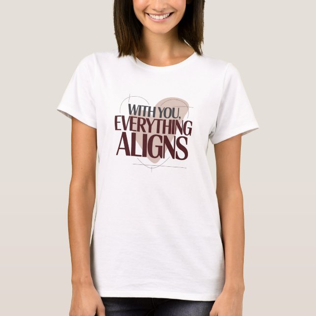 Camiseta With You, Everything Aligns, Valentine Women's (Frente)