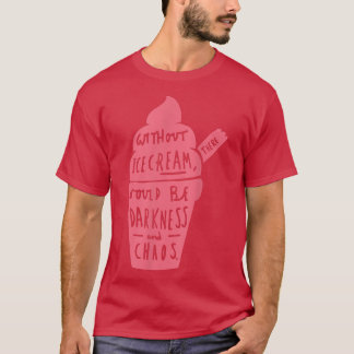 Camiseta Without Ice Cream There Would Be Darkness And Chao