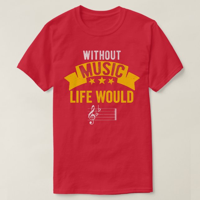 Camiseta Without Music, Life Would B Flat Funny Musical Not (Frente do Design)