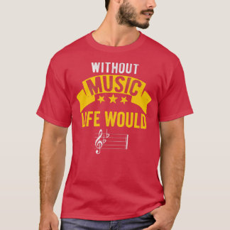 Camiseta Without Music, Life Would B Flat Funny Musical Not