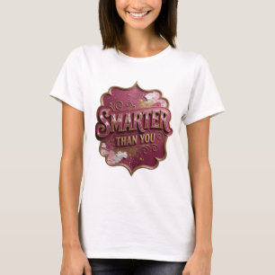 Camiseta Witty Gold MAIS INTELIGENTE QUE VOCÊ Motivo Artíst