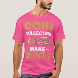 Camiseta Wo Coletor de Moedas Hobby Numismatista Make Cents