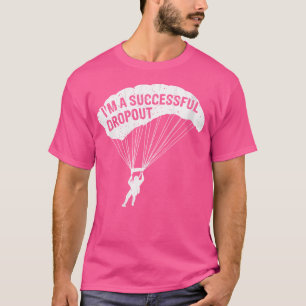 Camiseta Wo Im A Dropout Skydiving Lover Skydive Com Êxito