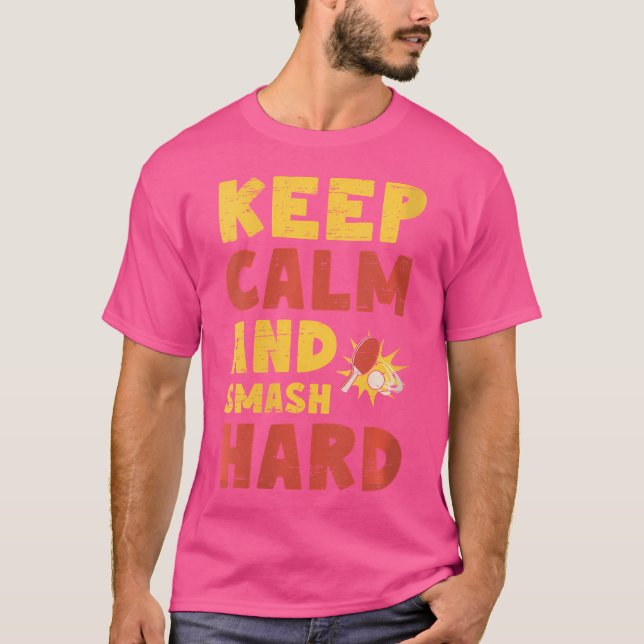 Camiseta Wo Keep Calm And Smash Hard Table Tennis Ping Pong (Frente)