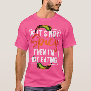Camiseta Wo Se Não É Espicoso Então Não Vou Comer Pimentos
