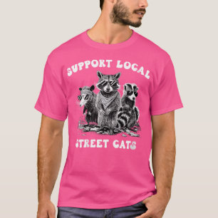 Camiseta Wo Support Local Street Cats Trash Raccoon Ogambm