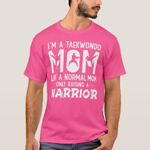 Camiseta Wo Taekwondo Mãe Como Uma Mãe Normal